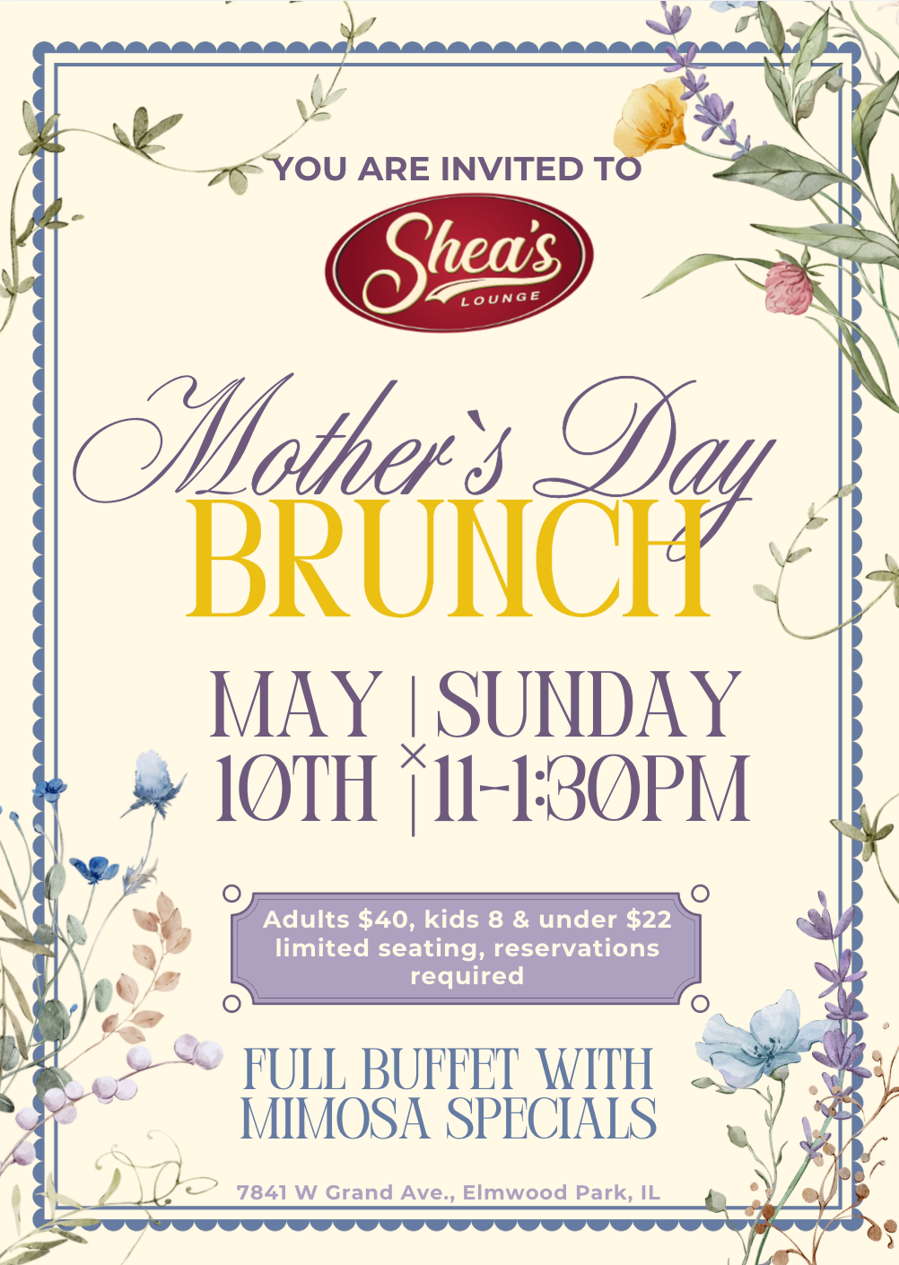 Invitation card for Mother's Day Brunch at Shea's Lounge with a floral border; May 10, Sunday, 11:00 AM–1:30 PM; Adults , kids 8 & under ; 7841 W Grand Ave, Elmwood Park, IL.